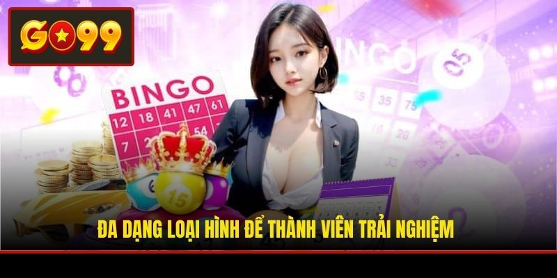 Đa dạng loại hình để thành viên trải nghiệm