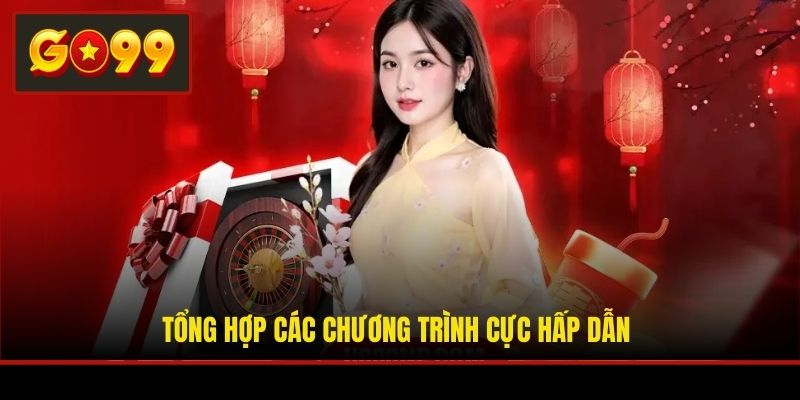 Tổng hợp các chương trình cực hấp dẫn